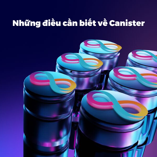 Canister – Hợp đồng thông minh thế hệ mới trên ICP